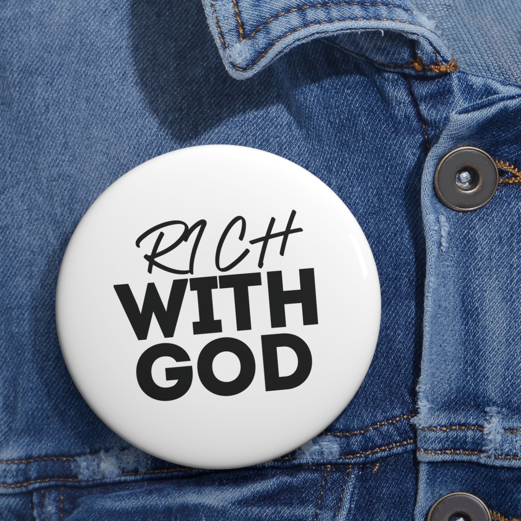 "Rich With God" Pin Button