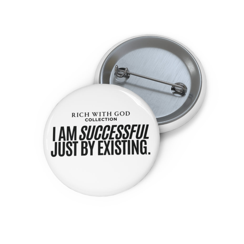 “I Am Successful Just By Existing" Pin Button