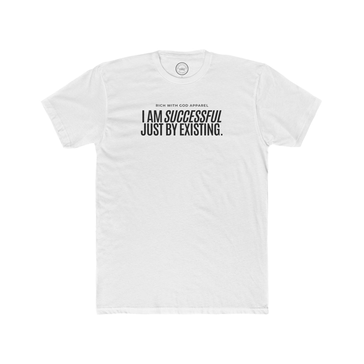 I Am Successful Just By Existing Crew Tee