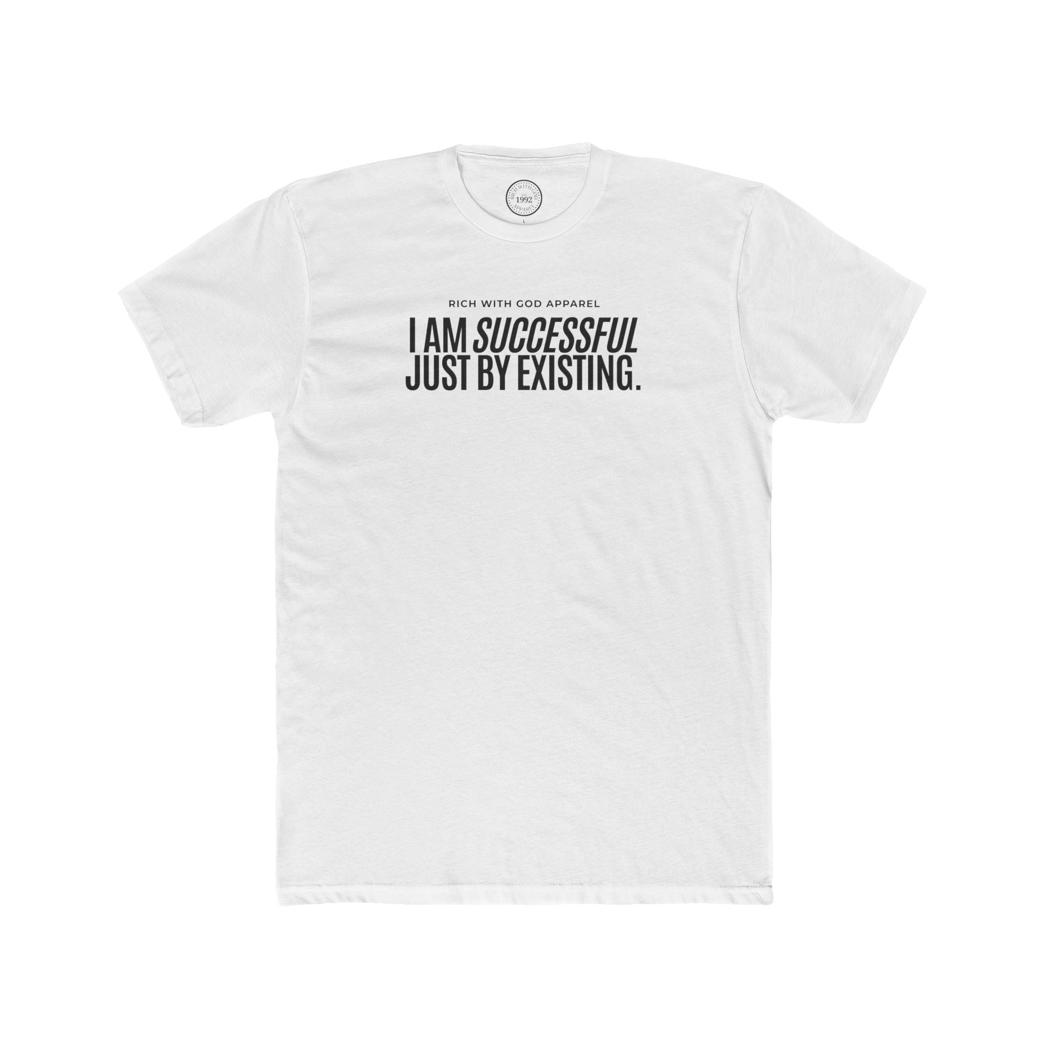 I Am Successful Just By Existing Crew Tee