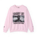 Luxury Life – I Deserve Everything Crewneck Sweatshirt