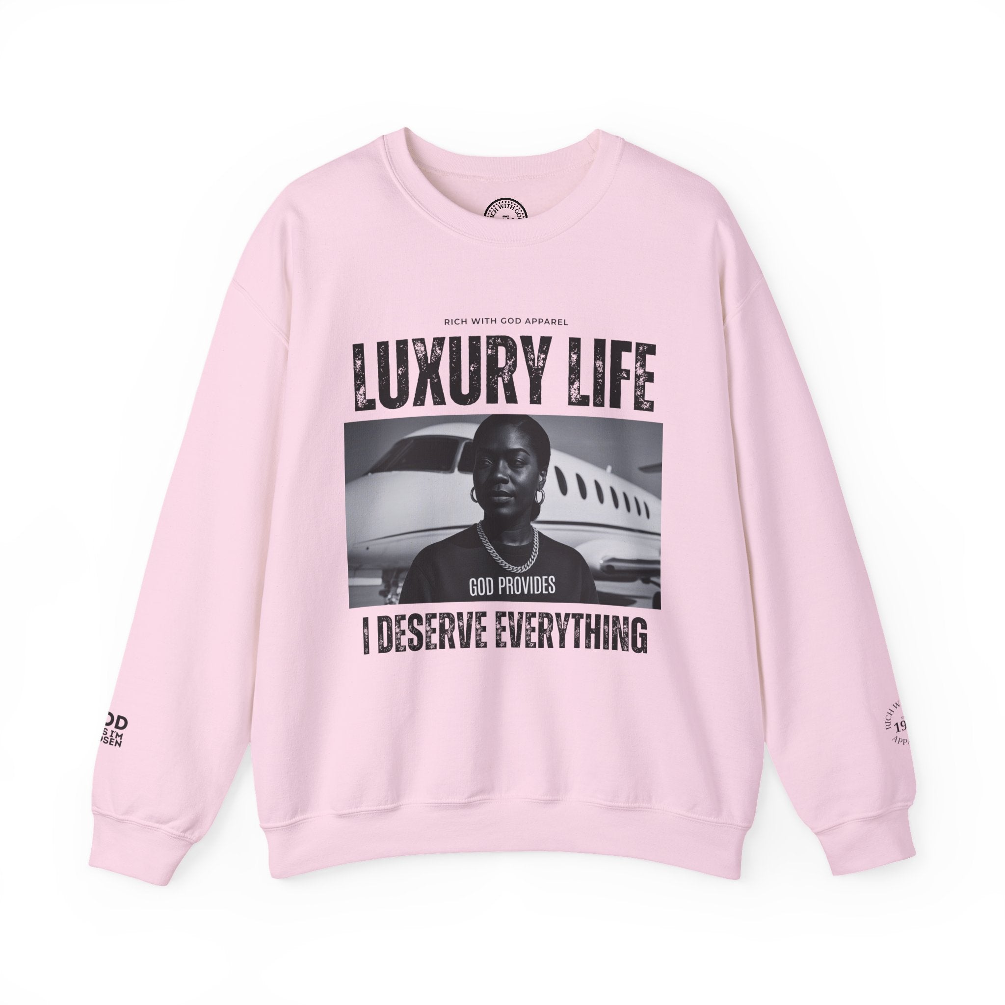 Luxury Life – I Deserve Everything Crewneck Sweatshirt