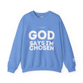 God Says I’m Chosen Crewneck Sweatshirt