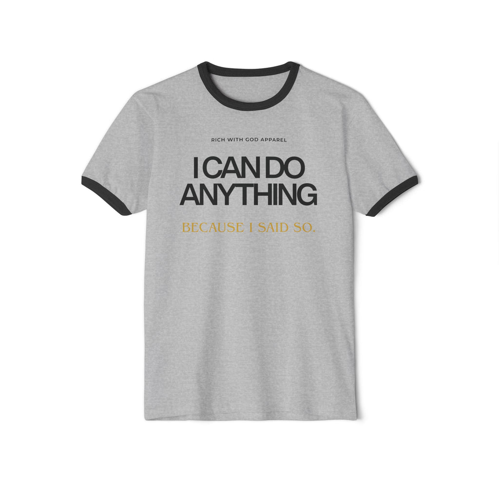 I Can Do Anything Unisex Cotton Ringer T-Shirt