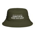 I Don't Fit In Bucket Hat