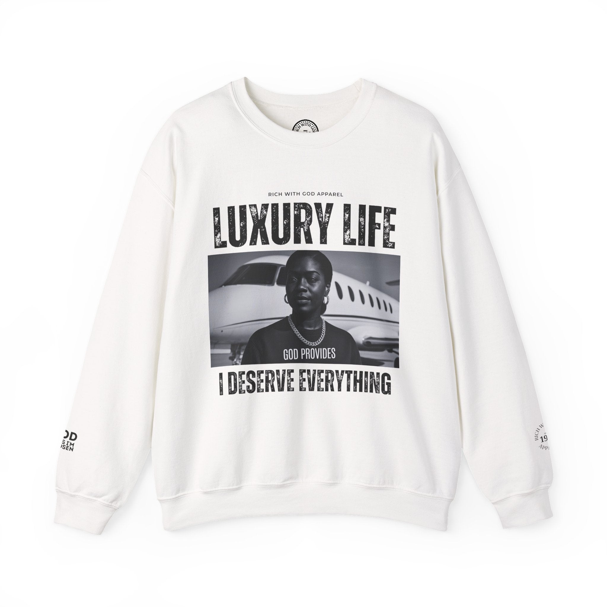 Luxury Life – I Deserve Everything Crewneck Sweatshirt