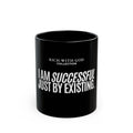 I Am Successful Just By Existing Black Mug (11oz, 15oz)