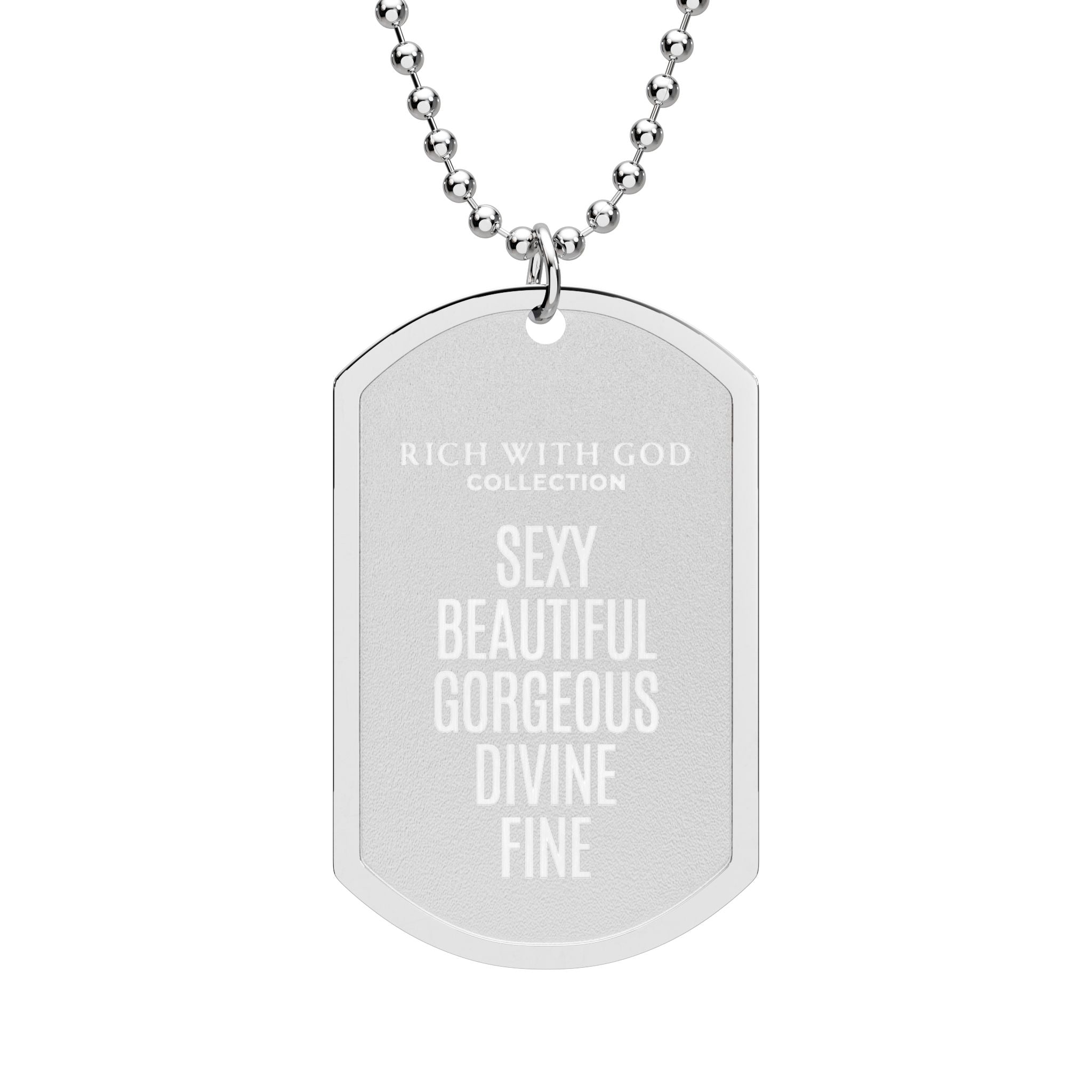Sexy, Beautiful, Gorgeous, Divine, & Fine Dog Tag with Chain (Laser Engraved)