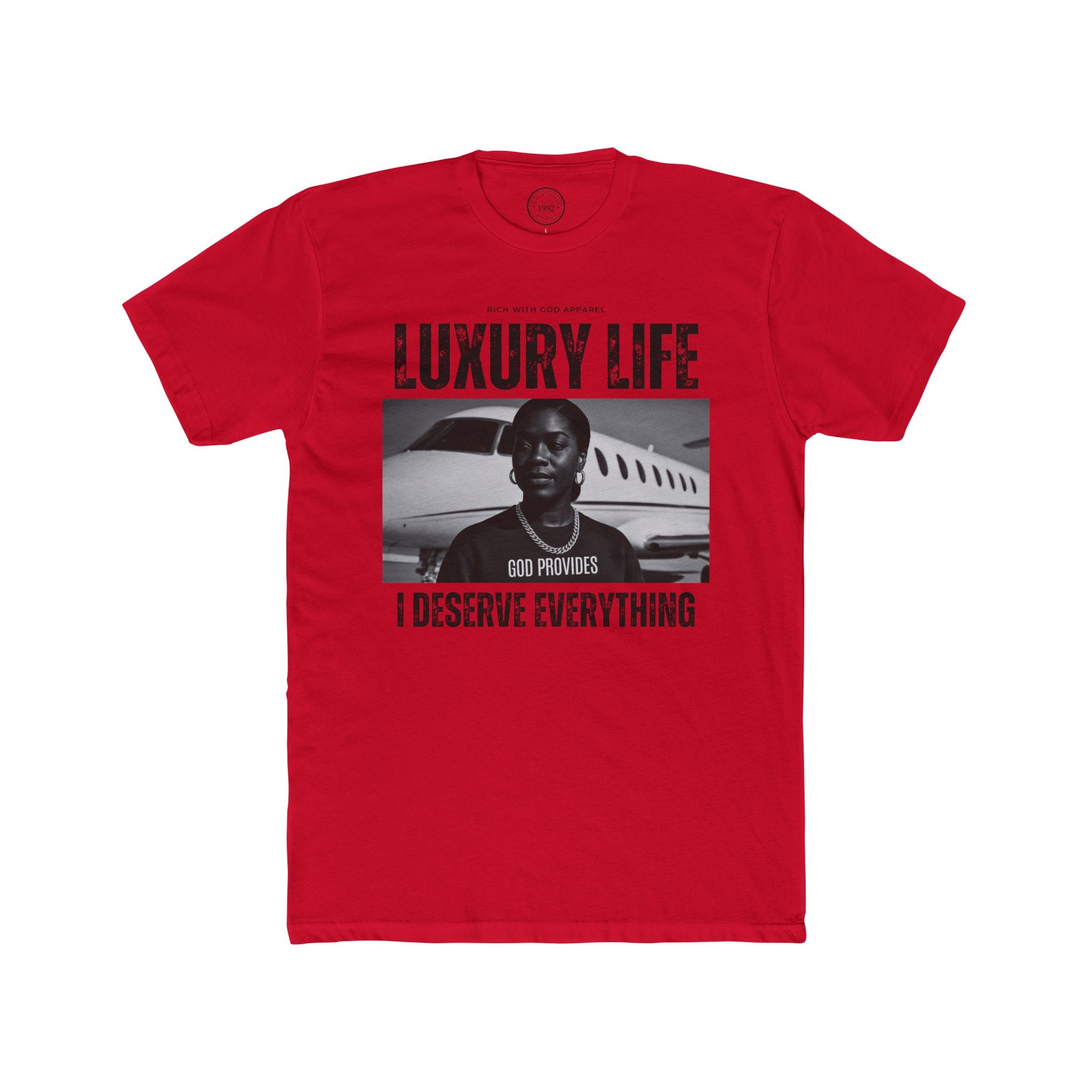 Luxury Life – I Deserve Everything Crew Tee