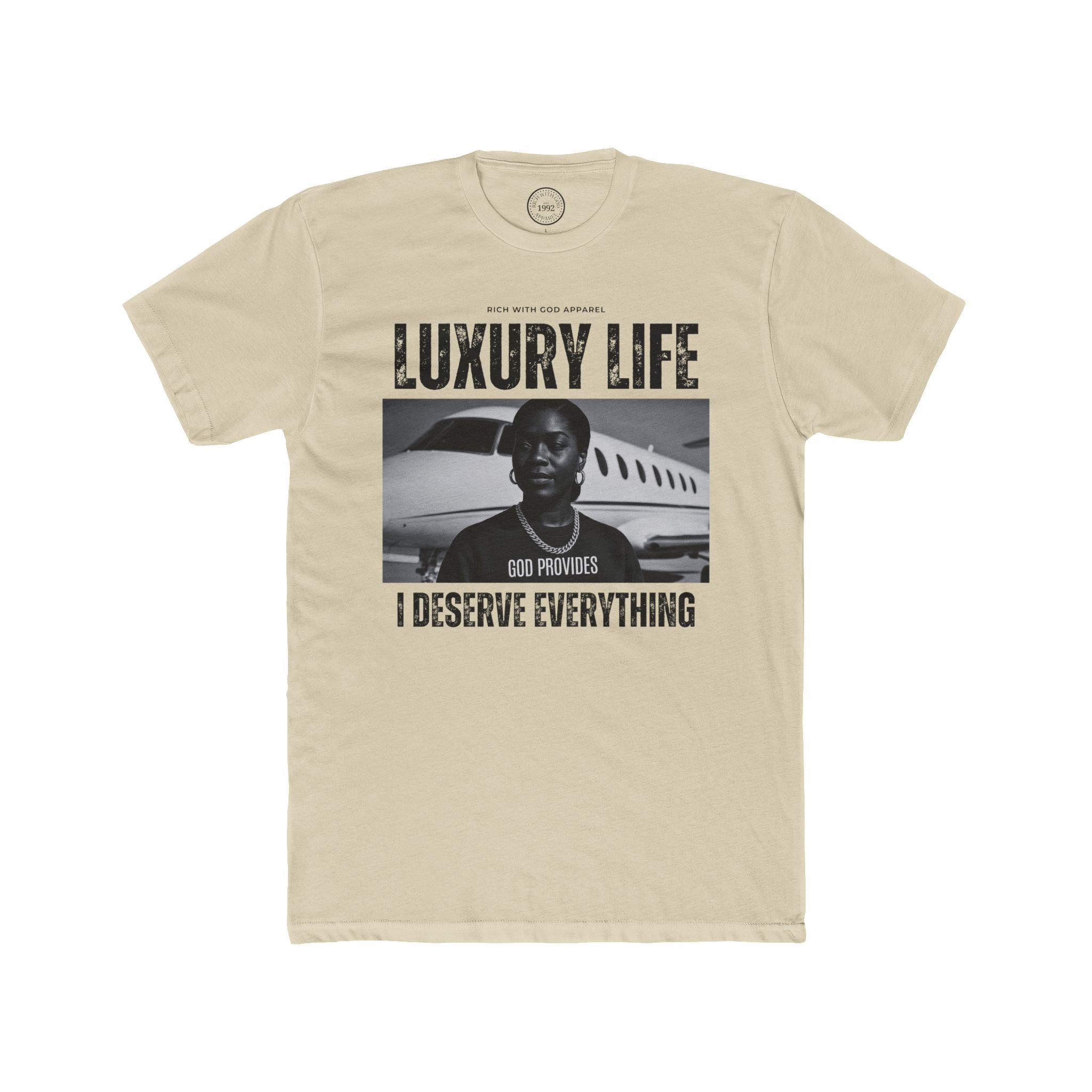 Luxury Life – I Deserve Everything Crew Tee