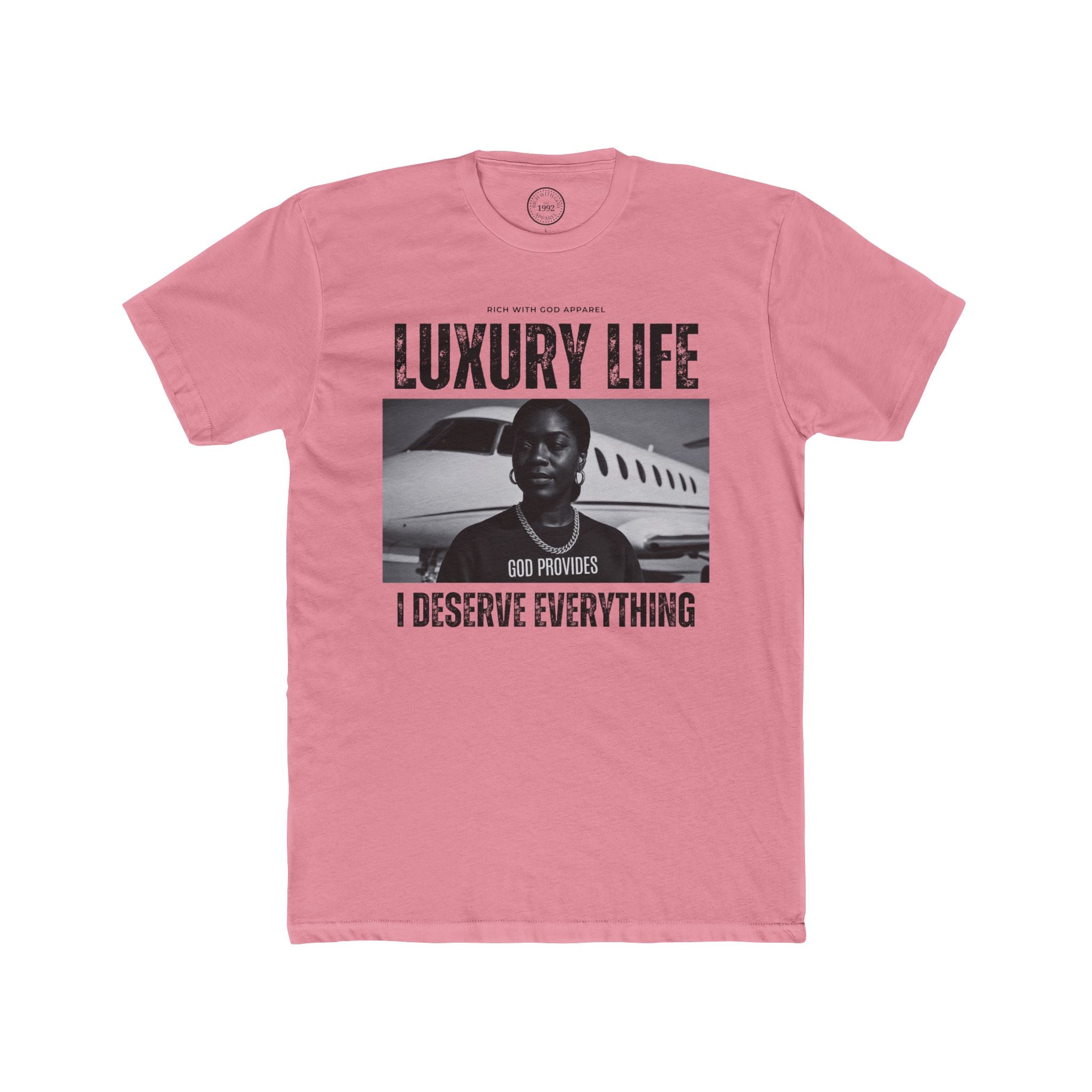 Luxury Life – I Deserve Everything Crew Tee