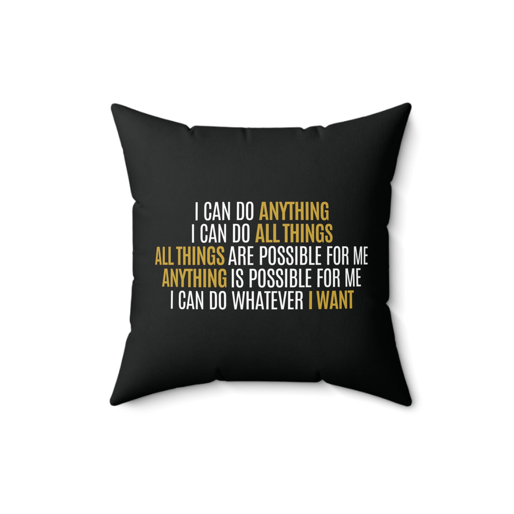I Can Do Anything Spun Polyester Square Pillow