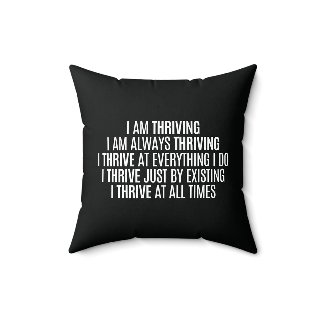 I Am Thriving Spun Polyester Square Pillow