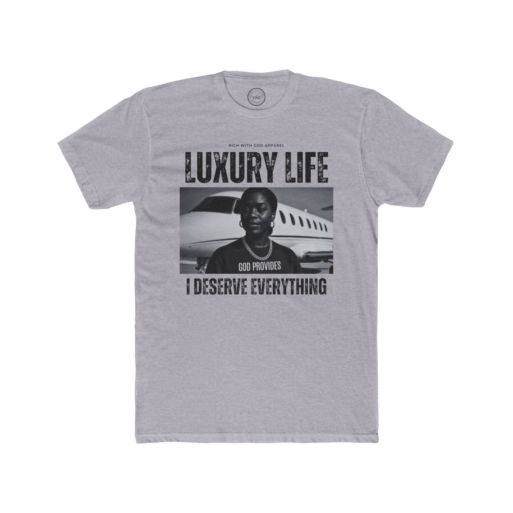 Luxury Life – I Deserve Everything Crew Tee
