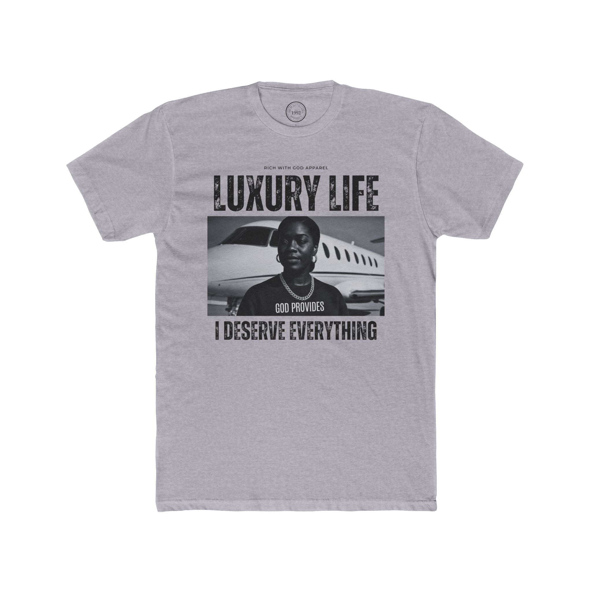 Luxury Life – I Deserve Everything Crew Tee