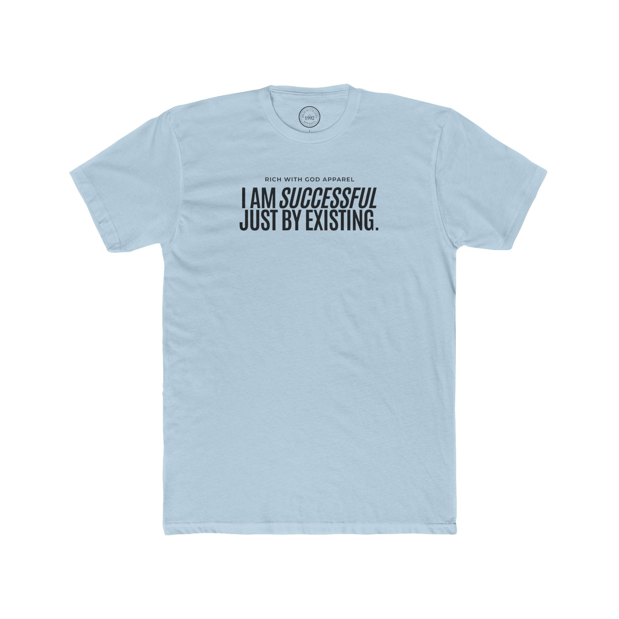 I Am Successful Just By Existing Crew Tee