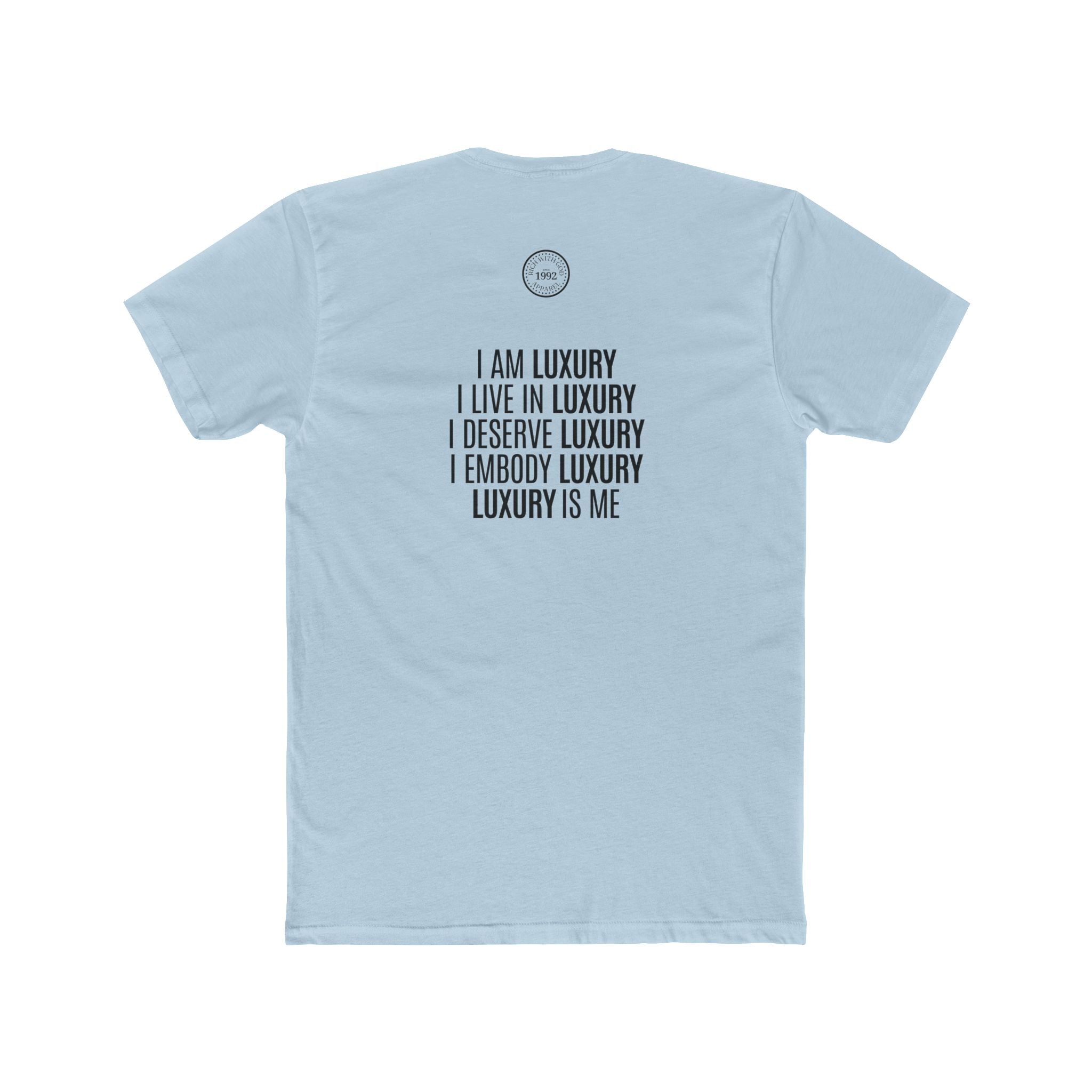 Luxury Life – I Deserve Everything Crew Tee