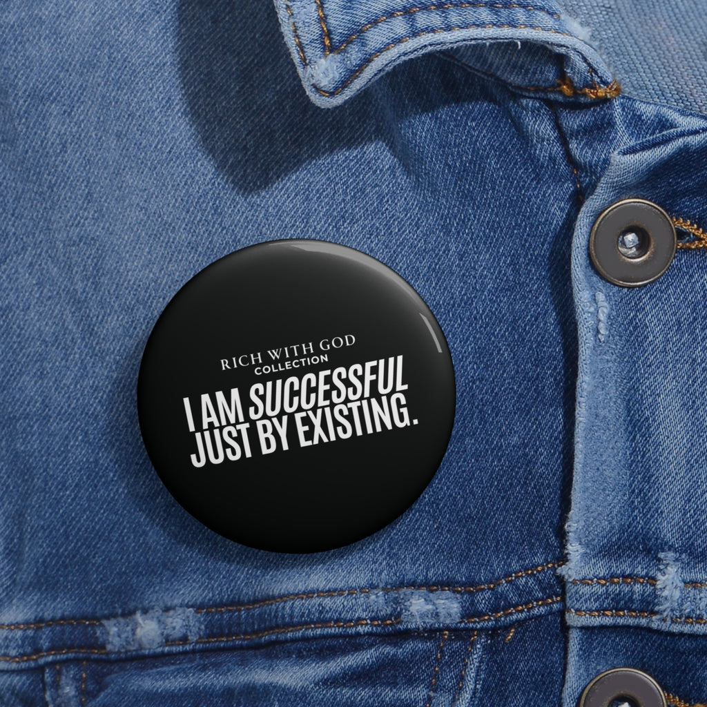 “I Am Successful Just By Existing” Pin Button