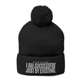 "I Am Successful Just By Existing." Embroidered Pom-Pom Beanie