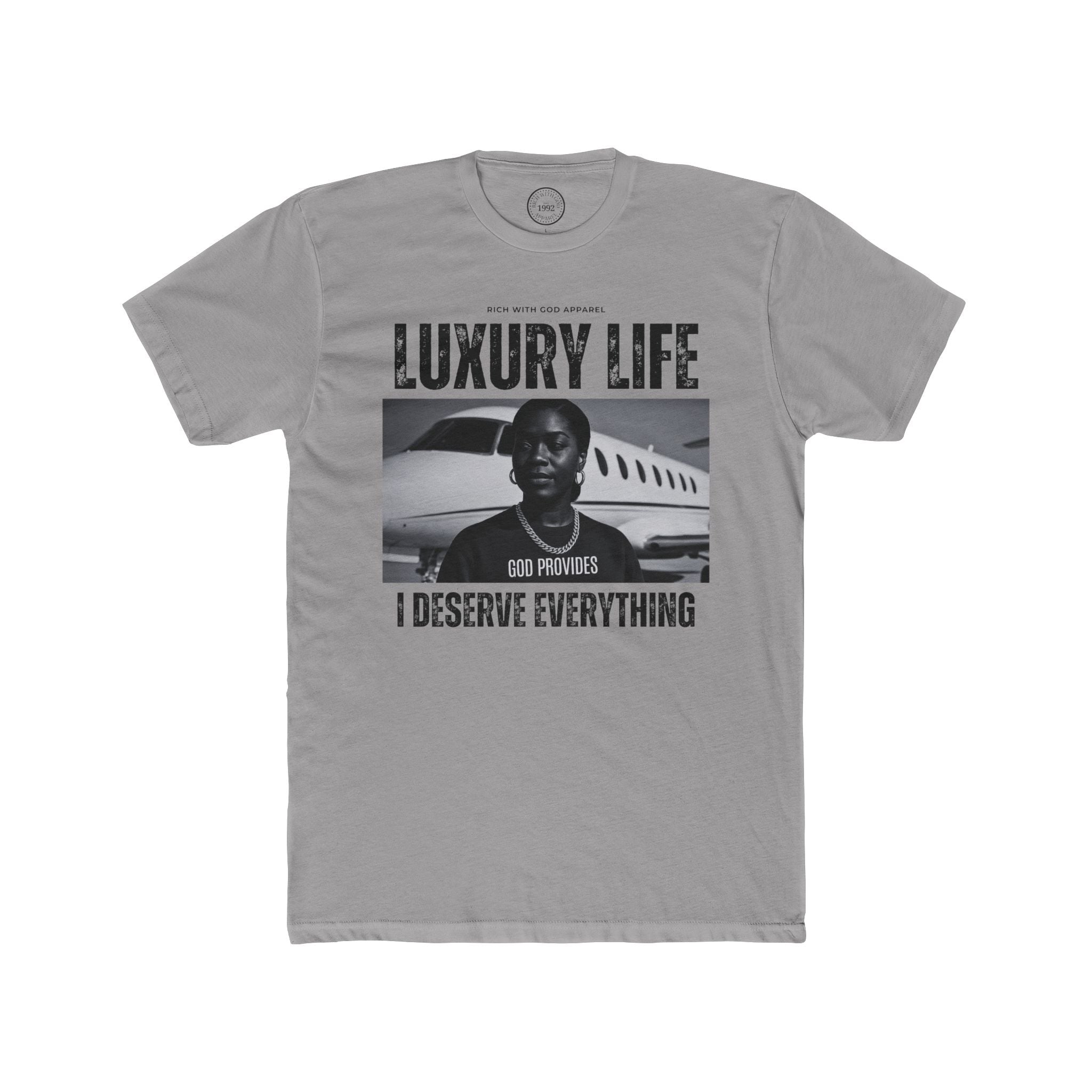 Luxury Life – I Deserve Everything Crew Tee