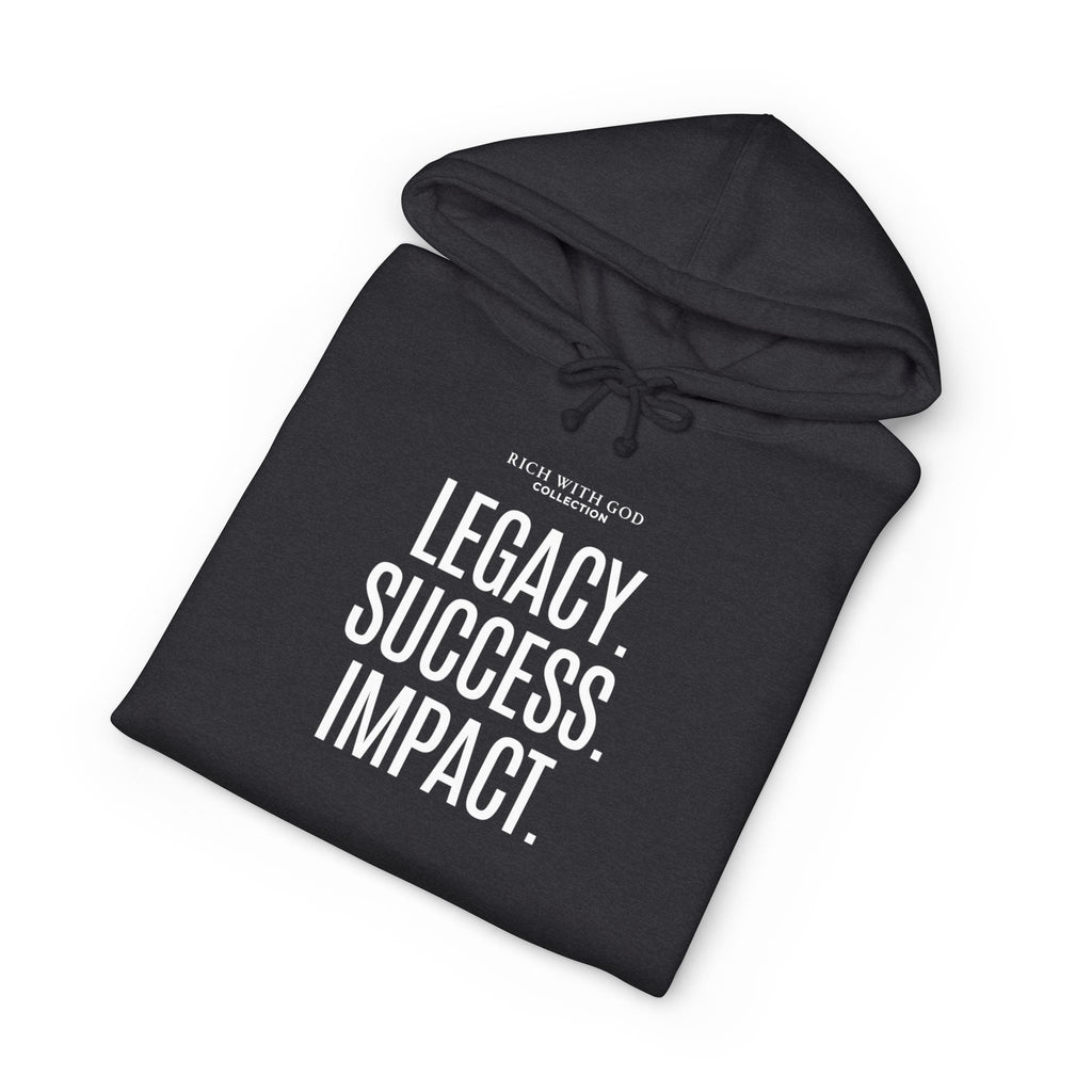 Legacy. Success. Impact. Hoodie