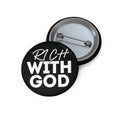"Rich With God" Pin Button