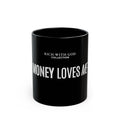 Money Loves Me Black Mug (11oz, 15oz)