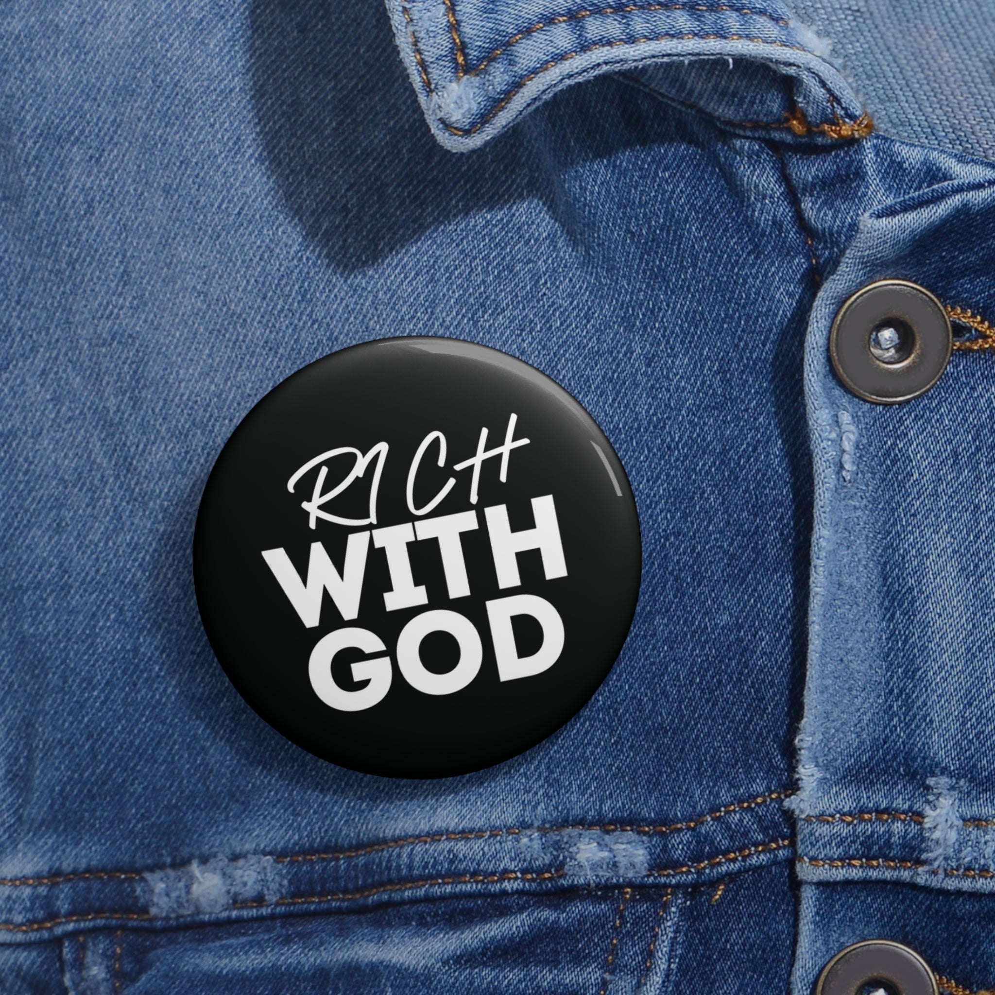 "Rich With God" Pin Button