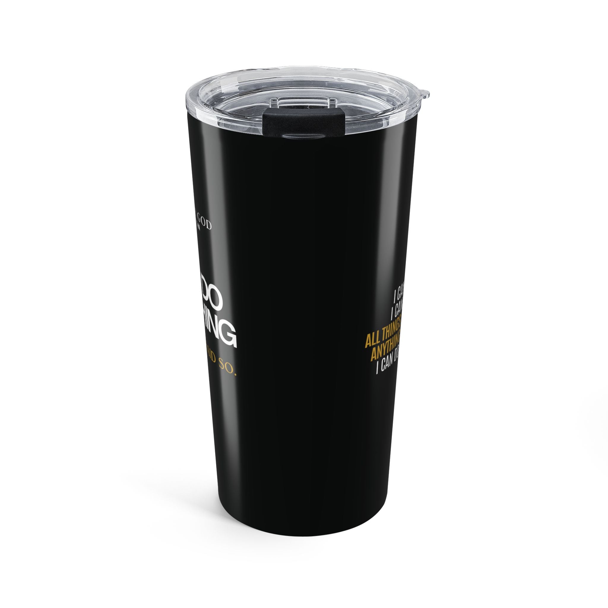 I Can Do Anything Tumbler 20oz