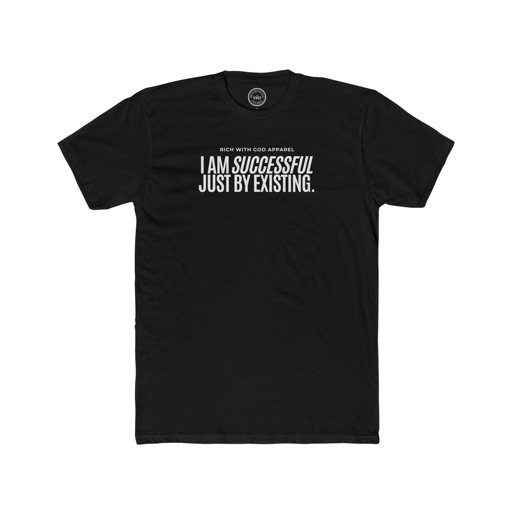 I Am Successful Just By Existing Crew Tee