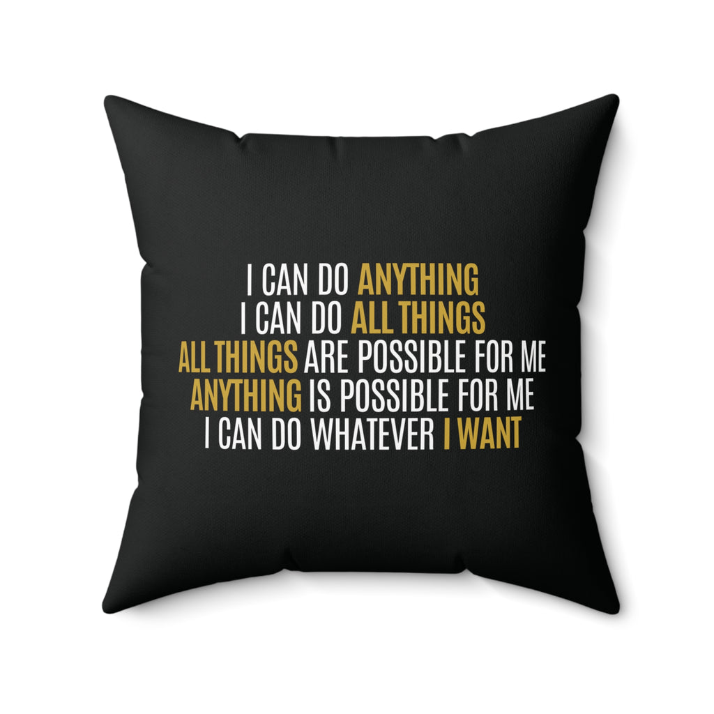 I Can Do Anything Spun Polyester Square Pillow