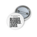 Blessed. Favored. Loved. Pin Button