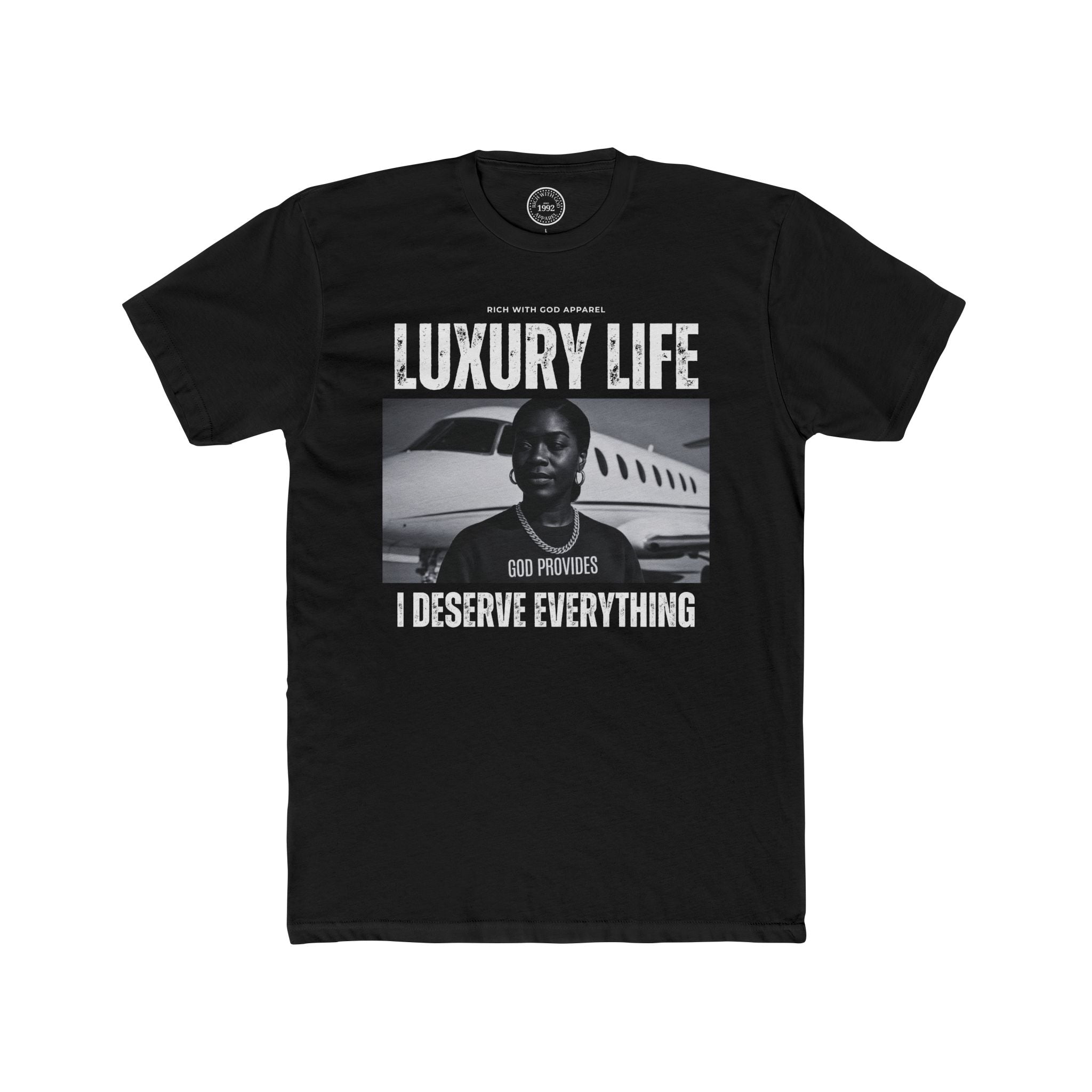 Luxury Life – I Deserve Everything Crew Tee