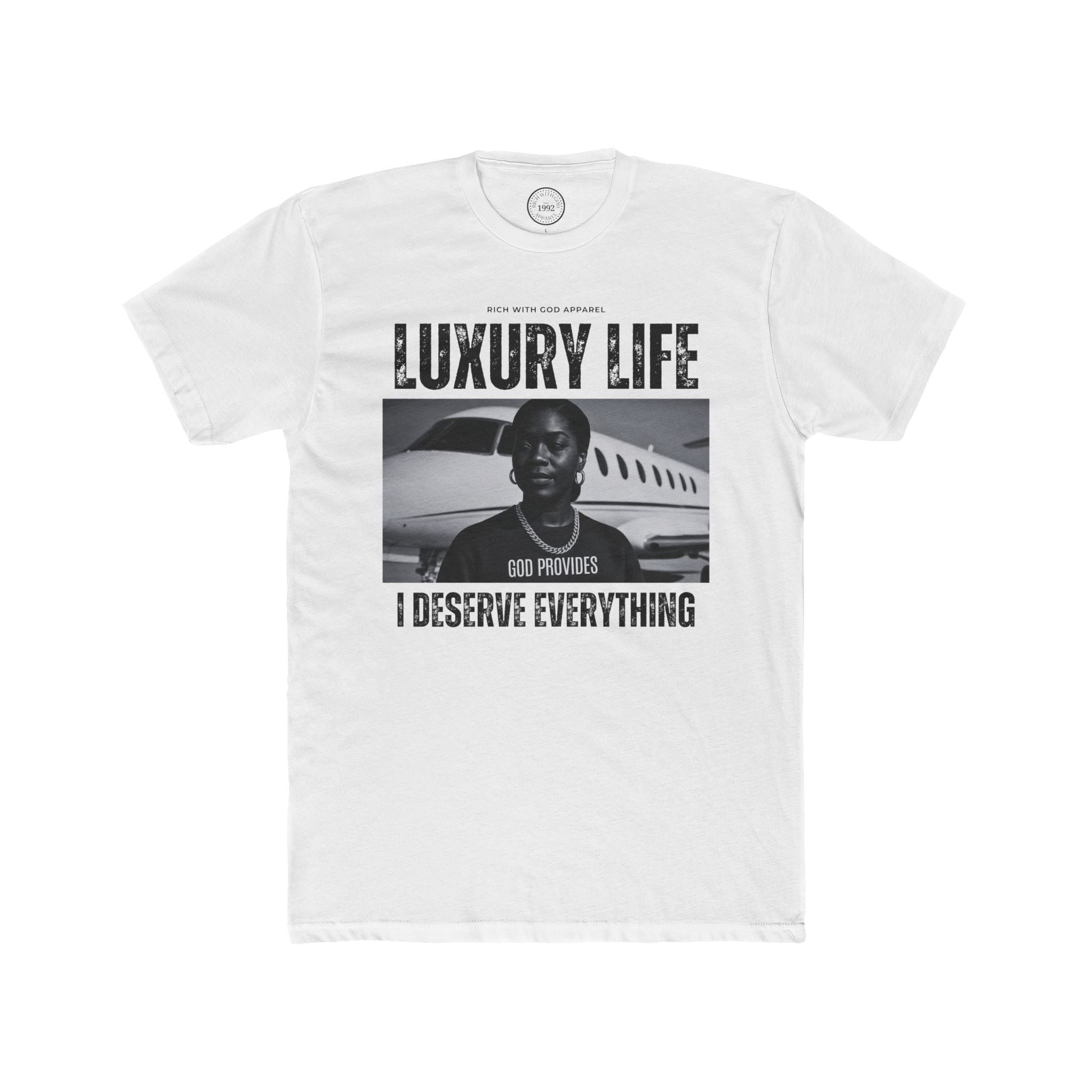 Luxury Life – I Deserve Everything Crew Tee