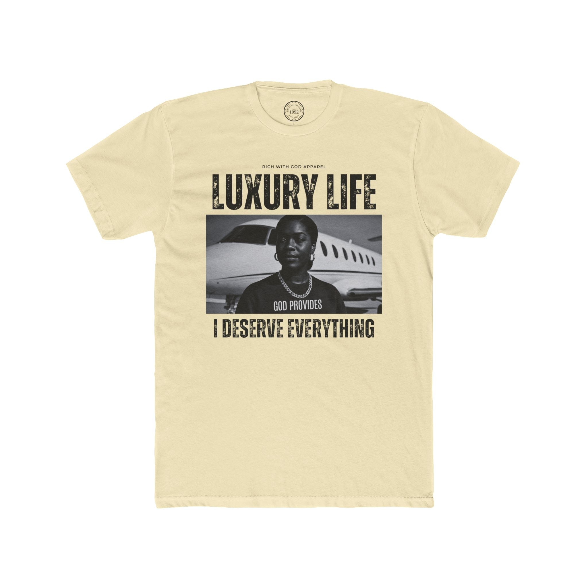 Luxury Life – I Deserve Everything Crew Tee