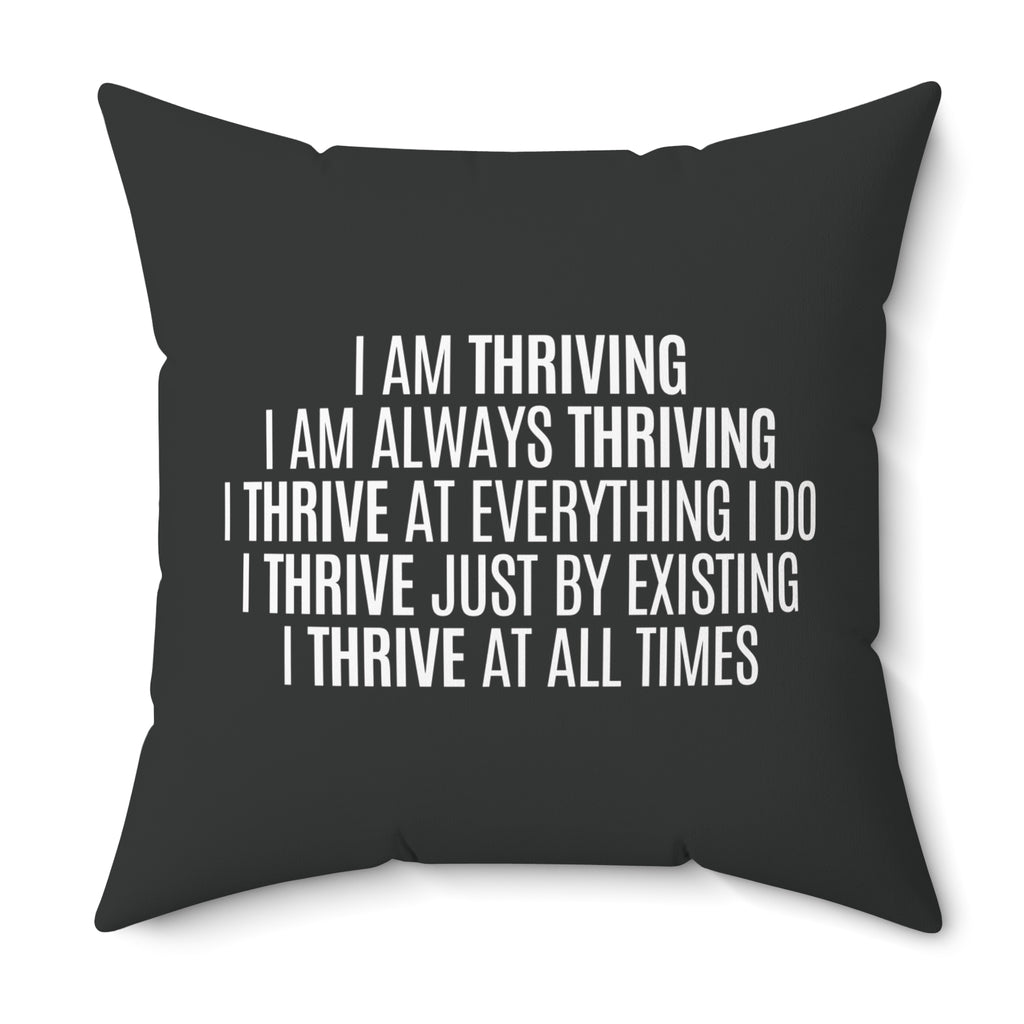 I Am Thriving Spun Polyester Square Pillow