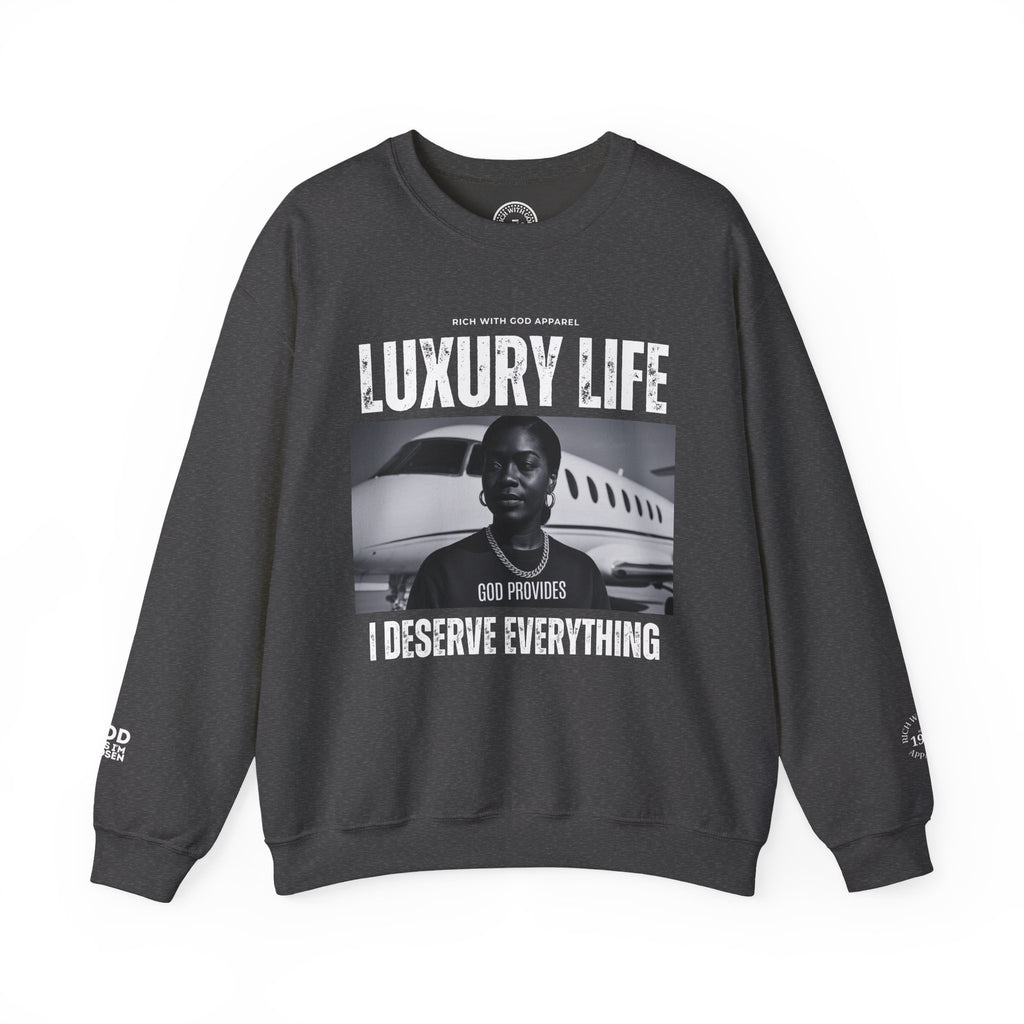 Luxury Life - I Deserve Everything Crewneck Sweatshirt