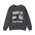 Luxury Life - I Deserve Everything Crewneck Sweatshirt